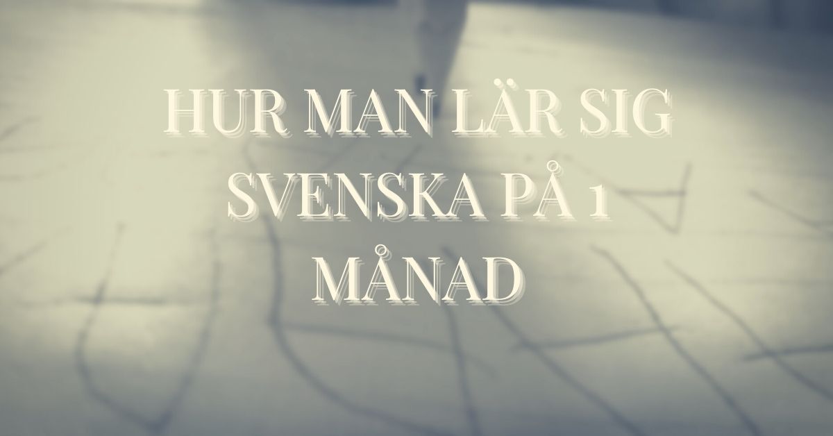 hur kan man lära sig svenska språket