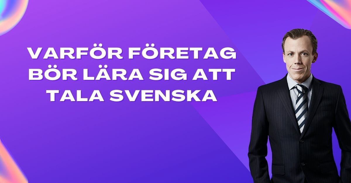 Varför företag bör lära sig att tala svenska