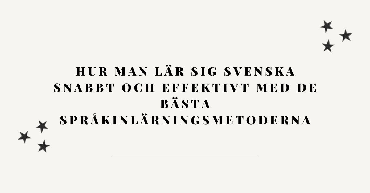 bästa sätt att lära sig svenska