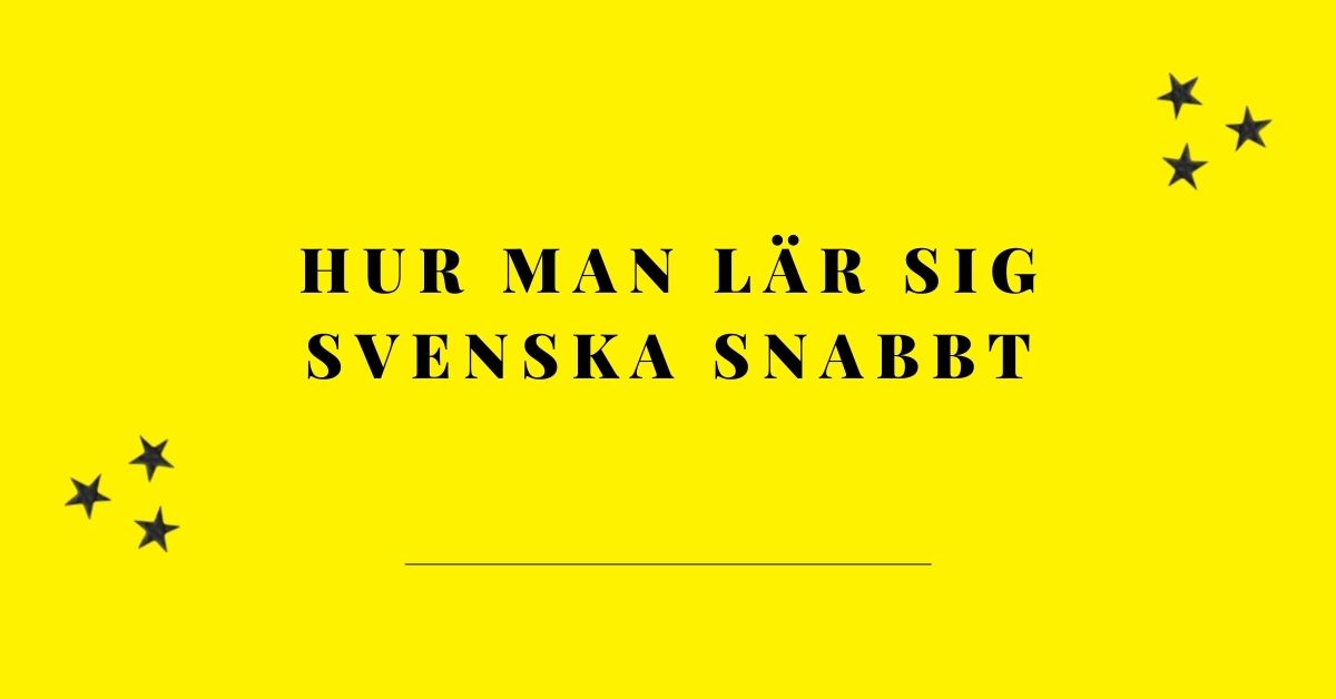 bästa sätt att lära sig svenska